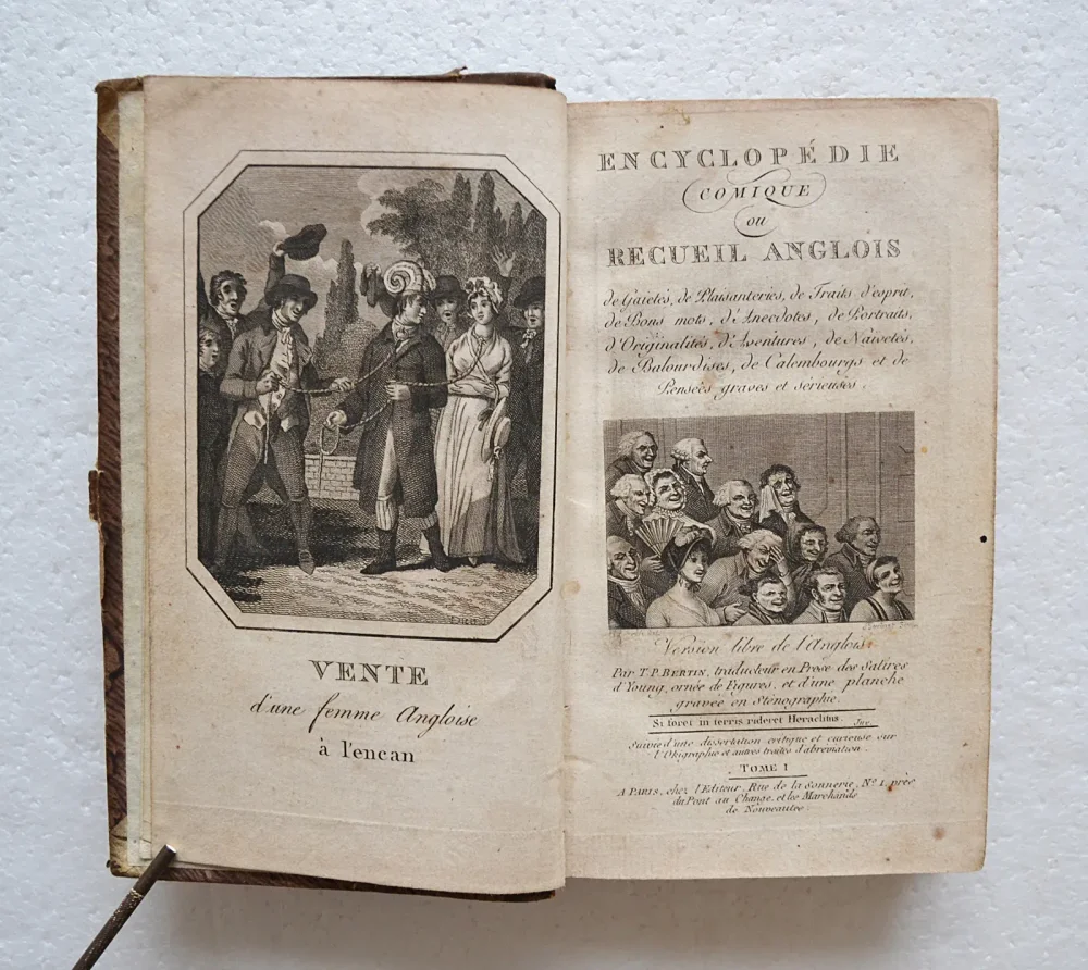 Encyclopédie comique ou recueil anglois de gaietés, de plaisanteries, de traits d’esprit, de bons mots, d’anecdotes, de portraits, d’originalités, d’aventures, de naïvetés, de balourdises, de calembourgs et de pensées graves et sérieuses.
Version libre de l’anglois par T.P. Bertin, traducteur en prose des Satires d’Young, ornée de figures et d’une planche gravée en sténographie. - photo