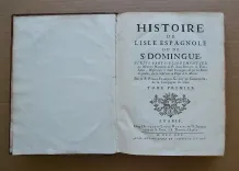 Histoire de l’Isle de S. Domingue.
Écrite particulièrement sur des mémoires manuscrits du P. Jean-Baptiste Le Pers, jésuite, missionnaire à Saint Domingue & sur les pièces originales, qui se conservent au dépôt de la marine. - photo