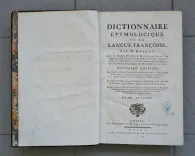 Dictionnaire étymologique de la langue Françoise (…)
Nouvelle édition, dans outre les origines & les additions ci-dessus, qu’on a insérées à leur place, on trouvera encore les étymologies de Messieurs Huet, Le Duchat, de Vergy, & plusieurs autres (…) Auquel on a ajouté le dictionnaire des termes du vieux François, ou Trésor des Recherches & Antiquités Gauloise & Françoises de Borel, augmenté des mots qui y étaient oubliés, extraits des Dictionnaires de Monet & Nicot, & des auteurs anciens de la langue Françoise. - photo