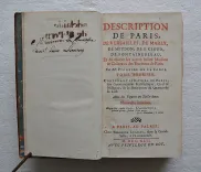 Description de Paris, de Versailles, de Marly, de Meudon, de S. Cloud, de Fontainebleau, et de toutes les autres belles maisons & châteaux des environs de Paris.
Avec des figures en taille-douce. Nouvelle édition. - photo